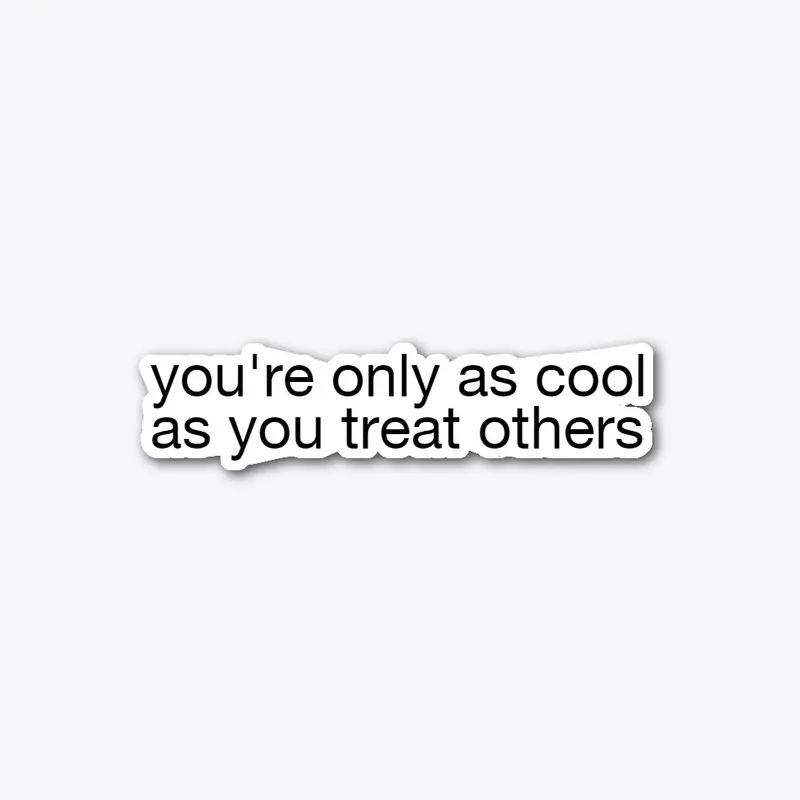 "you're only as cool (COLORED)